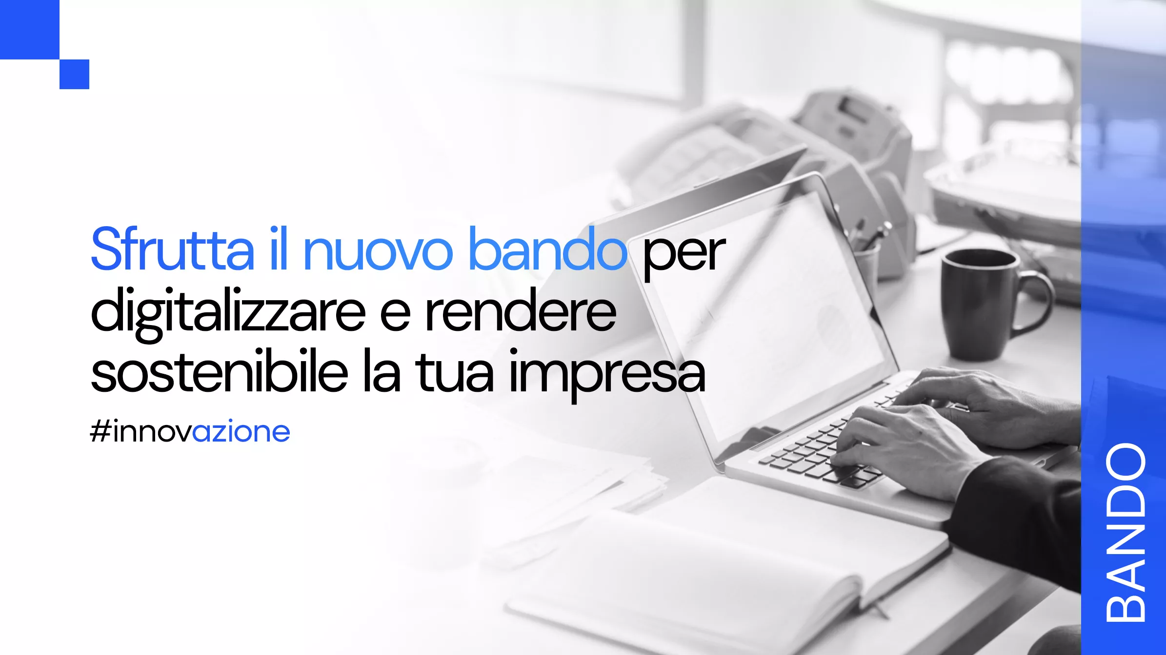 Opportunità di crescita e digitalizzazione con il nuovo bando per investimenti sostenibili 4.0