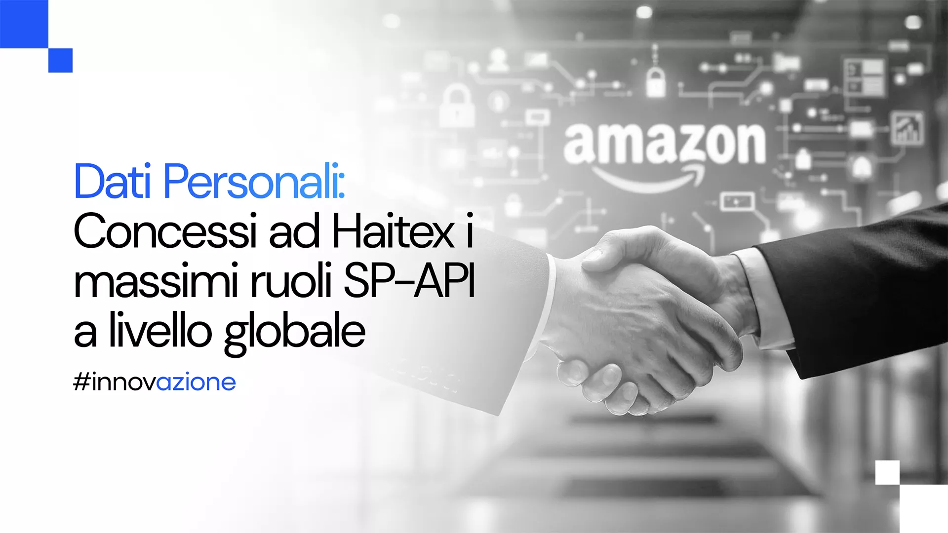 Haitex accede ai ruoli SP-API più ristretti di Amazon per il trattamento dei dati personali a livello globale