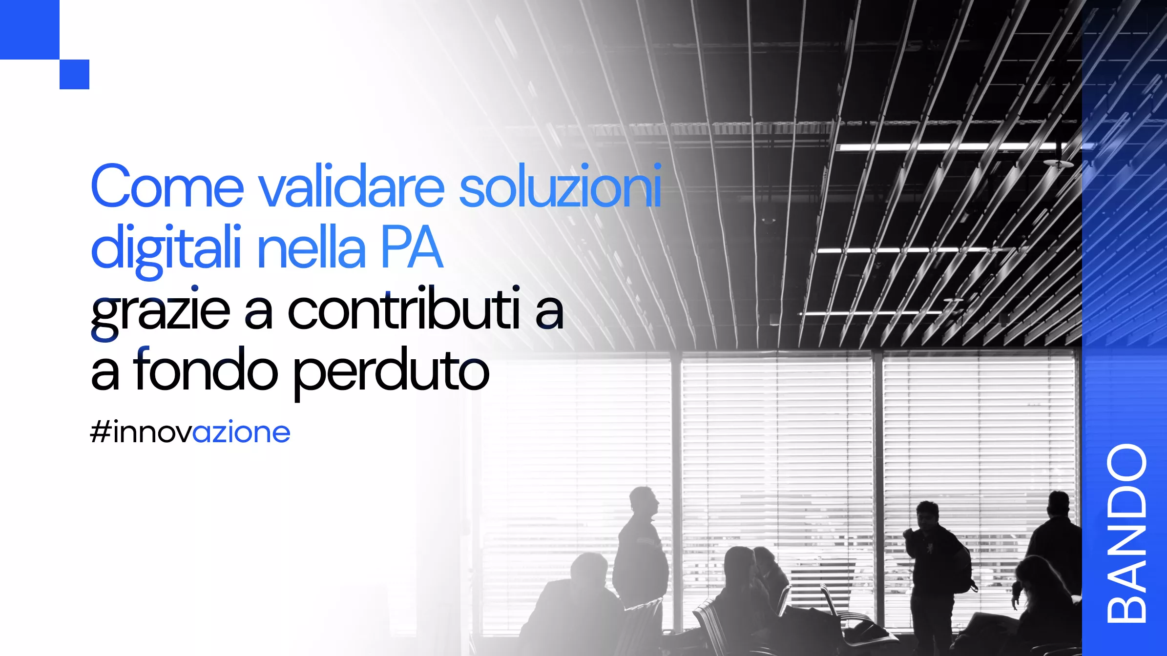 Come validare soluzioni digitali nella PA grazie a contributi a fondo perduto