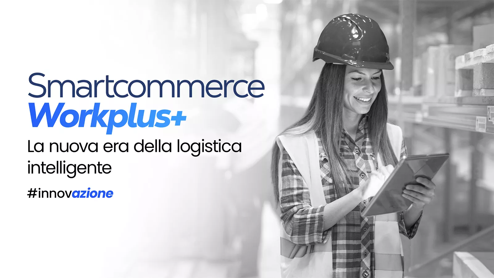 SmartCommerce WorkPlus: il software che trasforma il magazzino in un digital workplace d’eccellenza