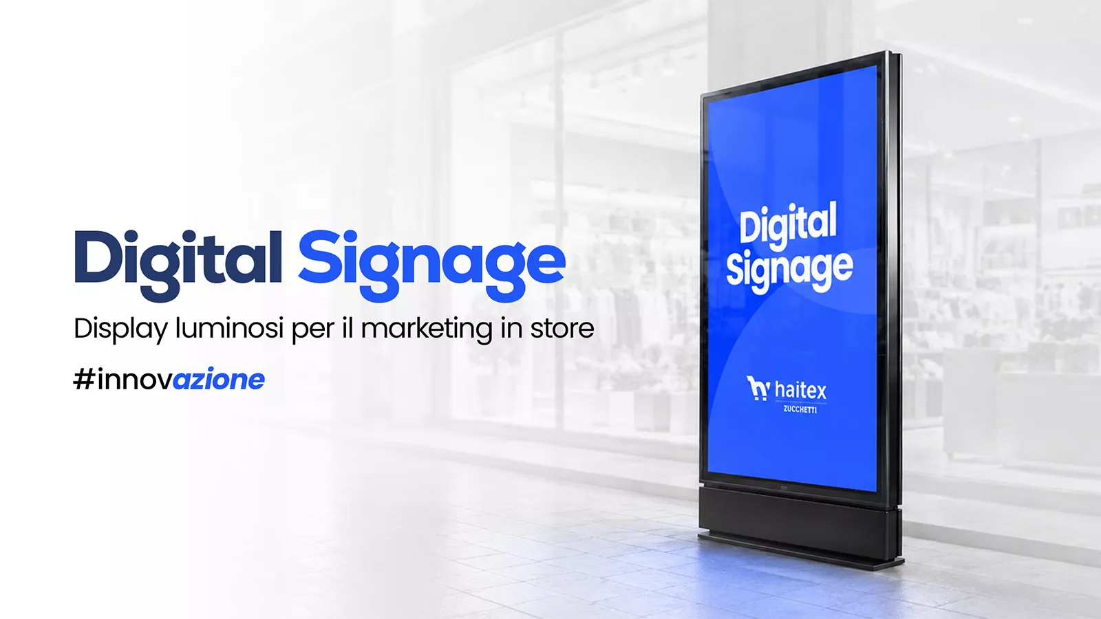 Digital Signage e SmartCommerce: come Haitex trasforma i display luminosi in potenti strumenti di marketing